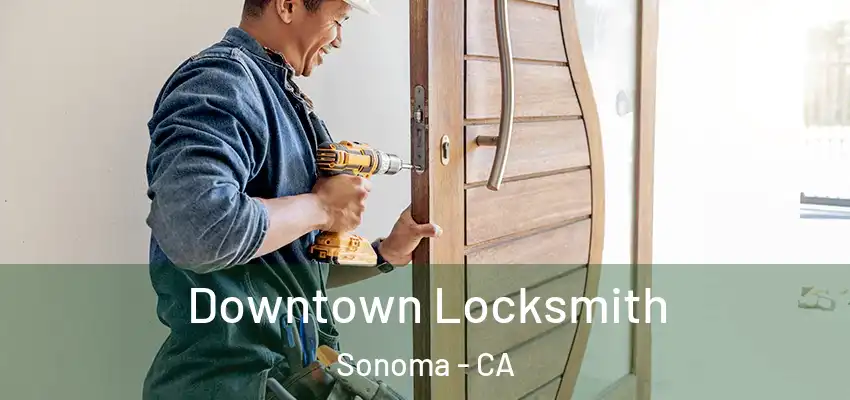  Downtown Locksmith Sonoma - CA